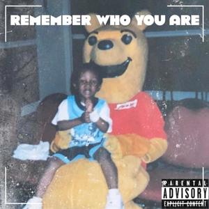 Remember Who You Are (Explicit)