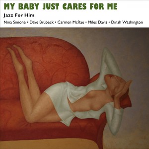 My Baby Just Cares for Me (Jazz for Him - Music for Valentine's Day)