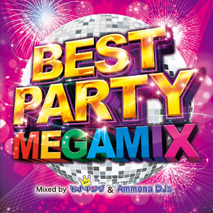 BEST PARTY MEGAMIX Mixed by DJ モナキング & Ammona DJs