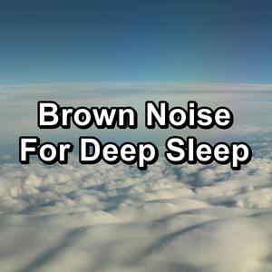 Brown Noise For Deep Sleep