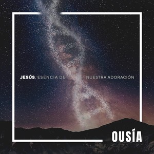 Jesús, Esencia de Nuestra Adoración