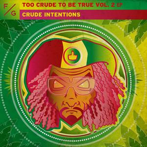 Too Crude To Be True, Vol. 2 EP