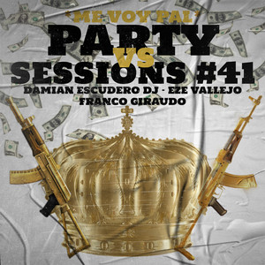 Me Voy Pal Party Vs Sessions #41 (Remix) [Explicit]