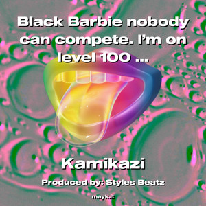 Black Barbie nobody can compete. I’m on level 100 yeah  level one.