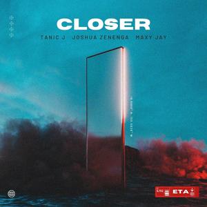 Closer (feat. Joshua Zenenga & Maxy Jay) (Single)
