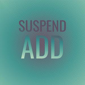 Suspend Add