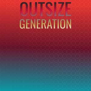 Outsize Generation