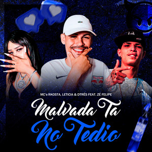 MALVADA TA NO TÉDIO (Explicit)