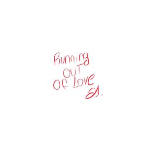 Runnin Out Of Love (Explicit)