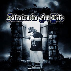 Salvatrucho For Life (Explicit)