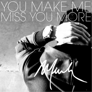 You Make Me Miss You More