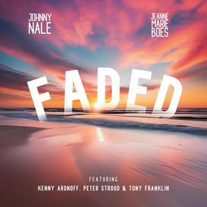 Faded (feat. Jeanne Marie Boes, Kenny Aronoff, Peter Stroud & Tony Franklin)