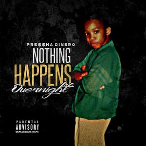 Nothing Happens Overnight (Explicit)