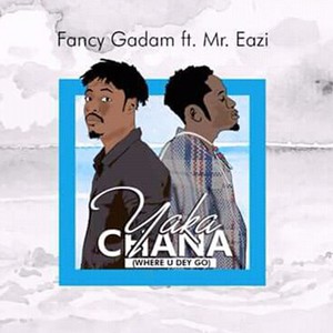 YakaChana (Where U Dey Go|Explicit)