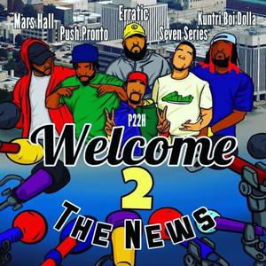 Welcome 2 Da News (feat. Erratic757, P22H, Mars Hall, 7 Series & KuntriBoiDolla) (Explicit)