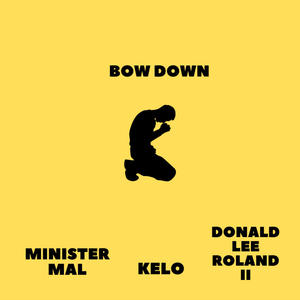 BOW DOWN (feat. Kelo & Donald Lee Roland II)