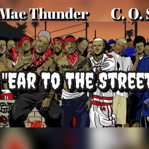 Mac Thunder " Ear To The Streets" (feat. C.O.S.) [Explicit]