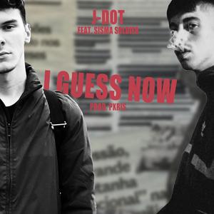 I Guess Now (feat. Sisma & Pxris) (Explicit)