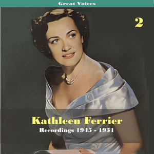 Great Singers - Kathleen Ferrier, Volume 2, Recordings 1945 - 1951 (伟大的歌手 - 凯瑟琳·费里尔，第2卷，录音1945年至1951年)