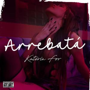 Arrebatá (Explicit)