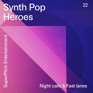 Synth Pop Heroes (Night Calls & Fast Lanes)