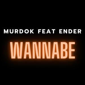 Wannabe(feat. Murdok & Ender) (Explicit)