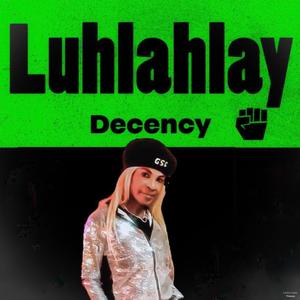 Decency (feat. Luhlahlay)