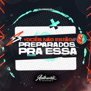 Vocês Não Estão Preparados pra Essa (Explicit)