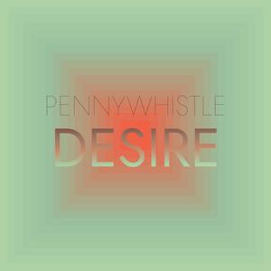 Pennywhistle Desire