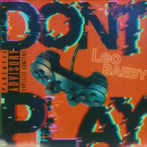 DONT PLAY (Explicit)