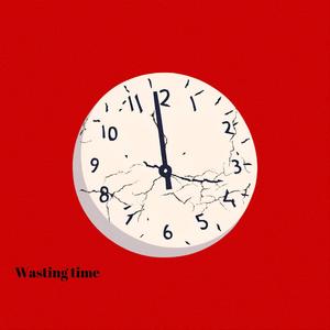 Wasting time (Hyped song) [Explicit]