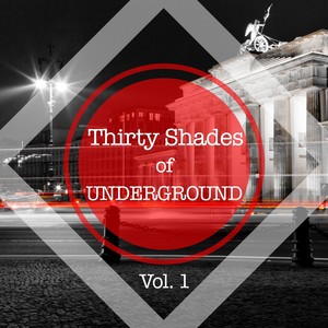 Thirty Shades Of Underground, Vol. 1