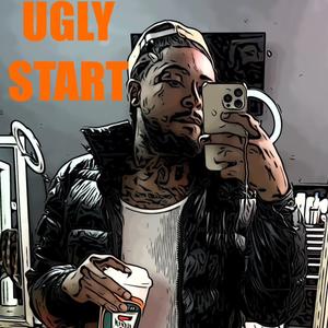 Ugly Start (Explicit)