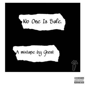 NO ONE IS SAFE: a mixtape by ghøst (Explicit)