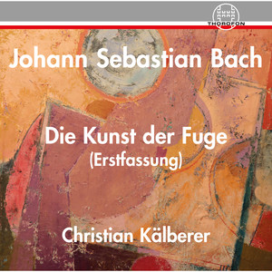 Bach: Die Kunst der Fuge, BWV 1080 (Erstfassung)