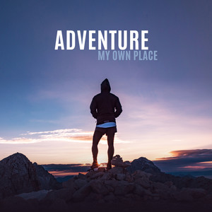 Adventure – My Own Place