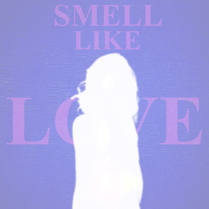 Smell Like Love