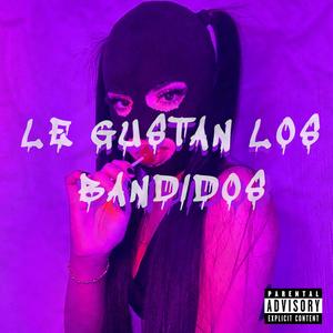 Le gustan los bandidos (Explicit)