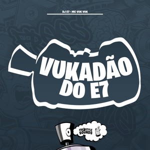 Vukadão Do E7 (Explicit)
