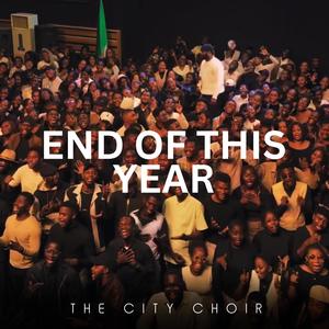 In The Name Of Jesus, I Will See The End Of This Year (feat. The City Choir)