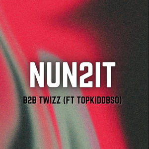 NUN2IT (feat. TopKiddBSO) [Explicit]