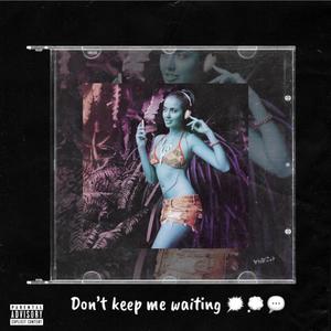 Don't Keep Me Waiting (Explicit)