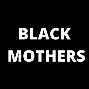 Black Mothers (feat. Stephanie Knight)