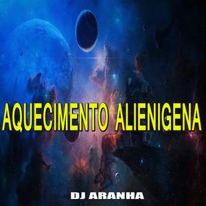 Aquecimento Alienigena (Explicit)