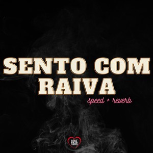 Sento Com Raiva (Speed + Reverb) [Explicit]