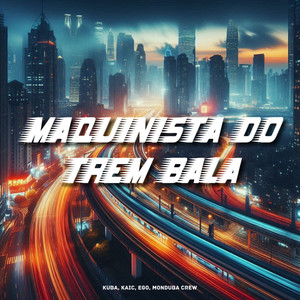 Maquinista do Trem Bala (Explicit)