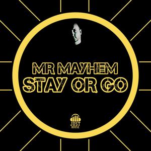 Stay Or Go (feat. Mr Mayhem)