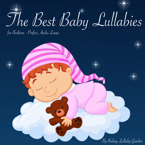 The Best Baby Lullabies for Bedtime - Perfect Audio Loops