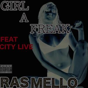 Girl a Freak (feat. City Live) [Explicit]