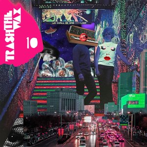 Trash The Wax - A Decade of Nu Disco